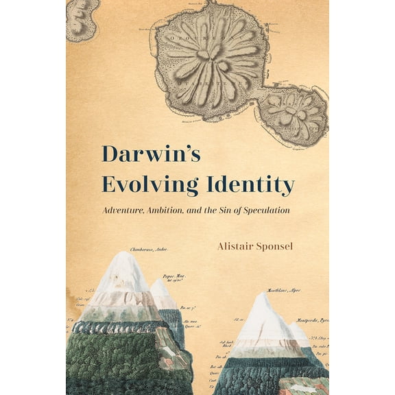 Darwin's Evolving Identity: Adventure, Ambition, and the Sin of Speculation, (Hardcover)