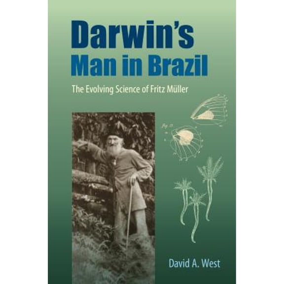 Pre-Owned Darwin's Man in Brazil: The Evolving Science of Fritz Mller (Paperback 9780813064956) by David a West