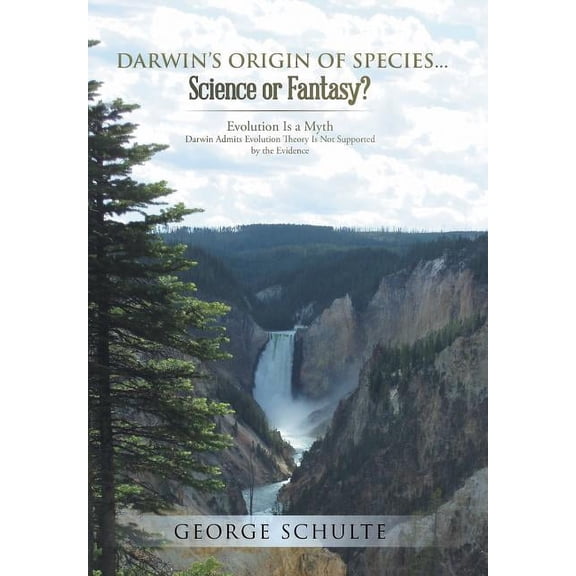 Darwin's Origin of Species... Science or Fantasy?, (Hardcover)
