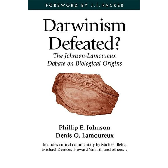 Darwinism Defeated?: The Johnson-Lamoureux Debate on Biological Origins (Paperback) by Phillip E Johnson, Denis O Lamoureux, Prof. J I Packer
