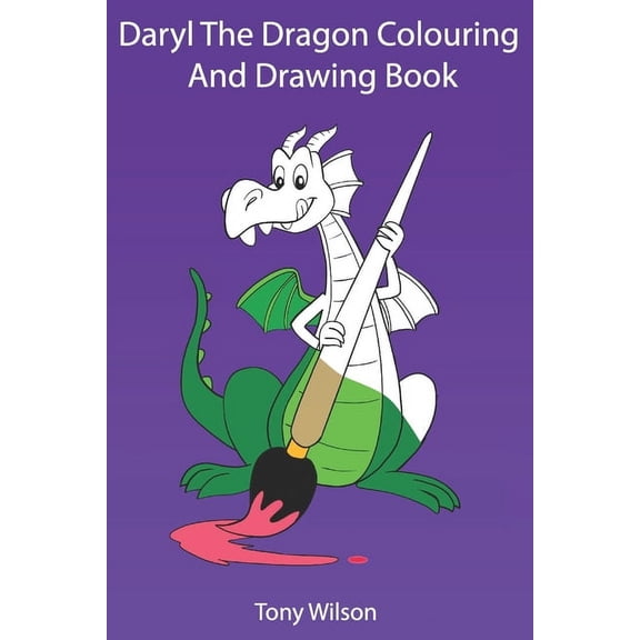 Daryl The Dragon Coloring And Drawing Book: Dragon Coloring And Tracing Book For Kids ages 3-8, (Paperback)