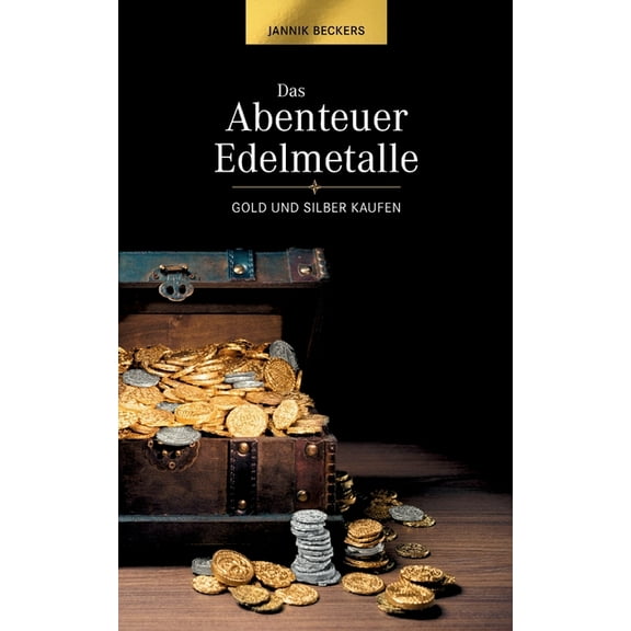 Das Abenteuer Edelmetalle: Gold und Silber kaufen, (Paperback)