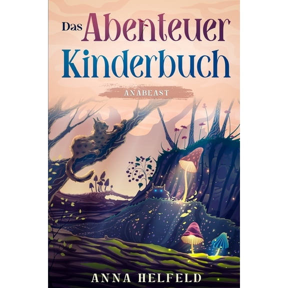 Das Abenteuer Kinderbuch: Anabeast, (Paperback)