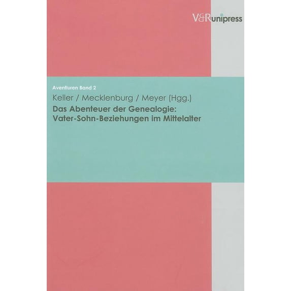 Aventiuren: Das Abenteuer Der Genealogie : Vater-Sohn-Beziehungen Im Mittelalter (Series #2) (Paperback)