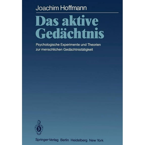 Das Aktive Gedächtnis: Psychologische Experimente Und Theorien Zur Menschlichen Gedächtnistätigkeit, (Paperback)