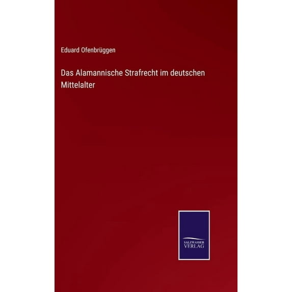 Das Alamannische Strafrecht im deutschen Mittelalter (Hardcover)