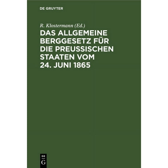 Das Allgemeine Berggesetz für die PreuÃischen Staaten vom 24. Juni 1865, (Hardcover)