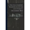 thumbnail image 1 of Das Allgemeine Handelsgesetzbuch Vom 17. December 1862 (Hardcover), 1 of 1