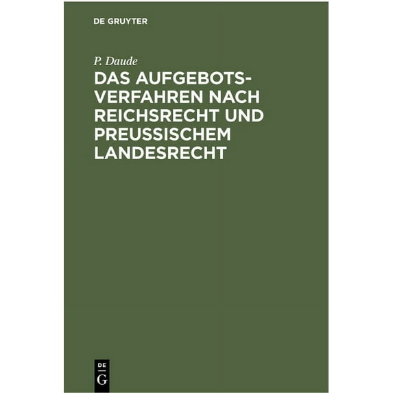 Das Aufgebotsverfahren Nach Reichsrecht Und Preußischem Landesrecht (Hardcover)