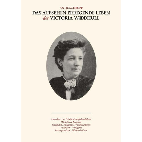 Das Aufsehen erregende Leben der Victoria Woodhull