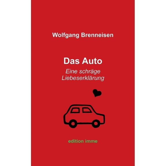 Das Auto: Eine schräge Liebeserklärung, (Paperback)