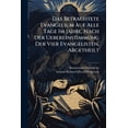 thumbnail image 1 of Das Betrachtete Evangelium Auf Alle Tage Im Jahre, Nach Der Uebereinstimmung Der Vier Evangelisten, Abgetheilt : Ein Aus 12 Theilen Bestehendes Werk. Von Dem Verfluchten Feigenbaume An, Bis Auf Das Gleichniß Von Den Zehn Jungfrauen: Ccxli. - Cclxx.... (Paperback), 1 of 1