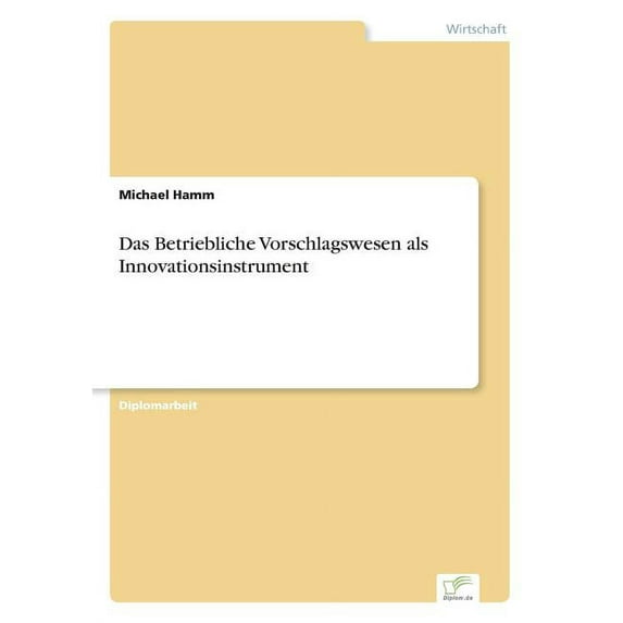 Das Betriebliche Vorschlagswesen als Innovationsinstrument, (Paperback)