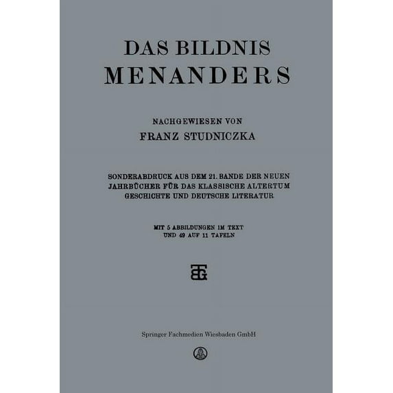 Das Bildnis Menanders: Sonderabdruck Aus Dem 21. Bande Der Neuen Jahrbücher Für Das Klassische Altertum Geschichte Und D, (Paperback)
