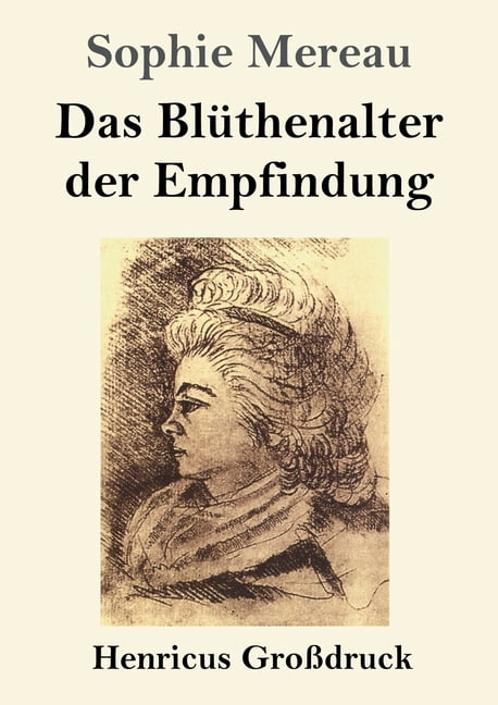 Das BlÃ¼thenalter der Empfindung (GroÃdruck), (Paperback)