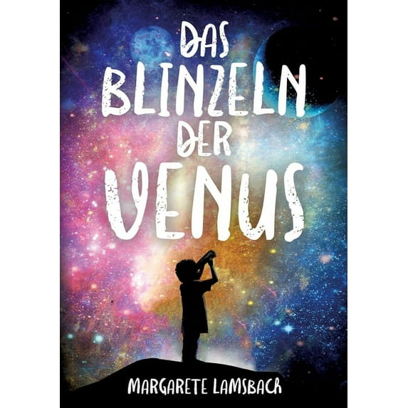 Das Blinzeln der Venus: Eine Geschichte über Trauer und Glück (Paperback)