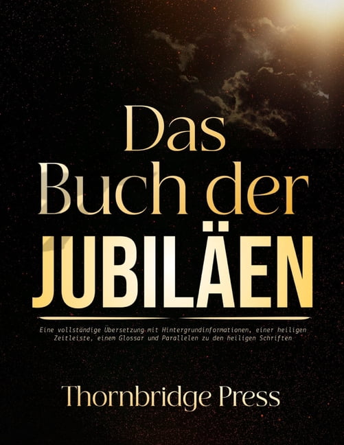 Das Buch der Jubiläen: Eine vollständige Übersetzung mit Hintergrundinformationen, einer heiligen Zeitleiste, einem Glos, (Paperback)