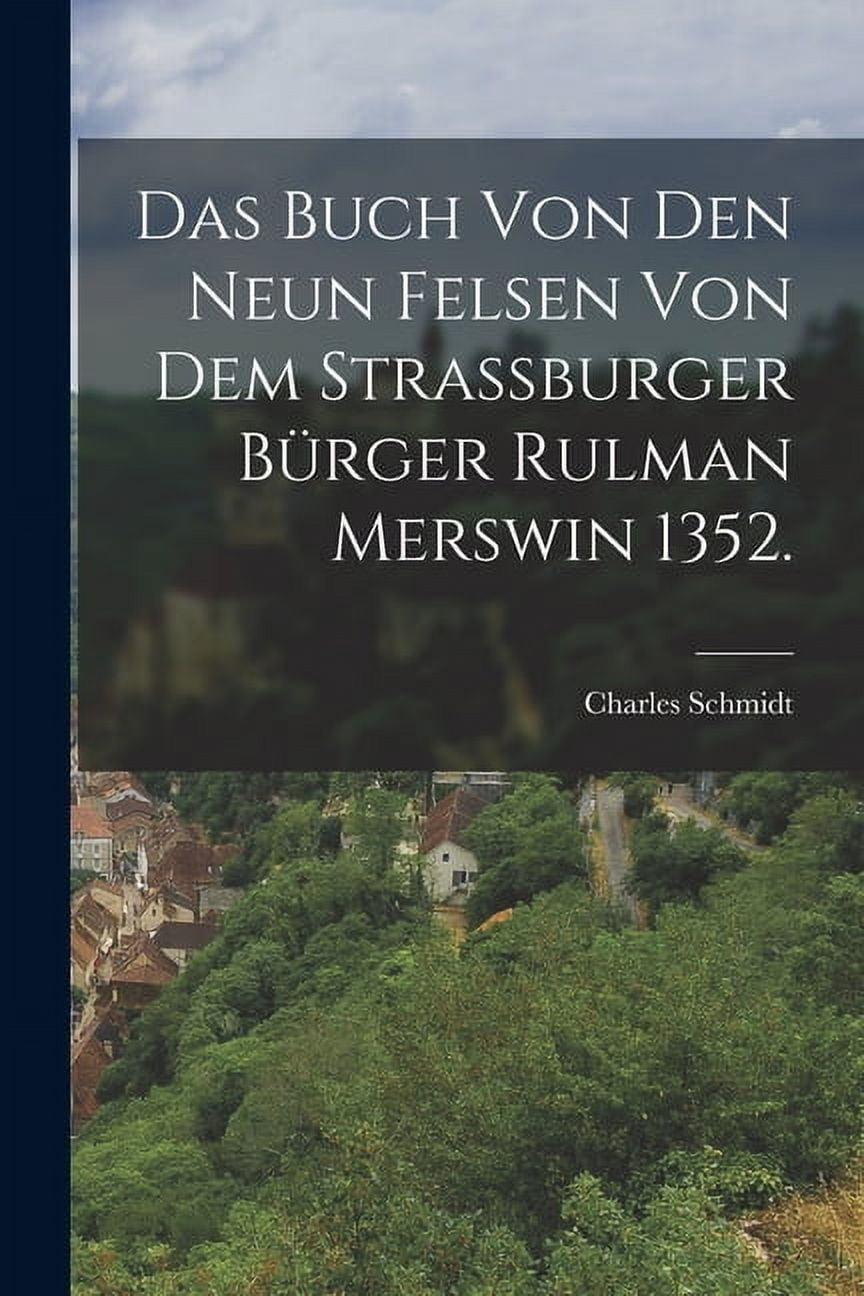 Das Buch von den neun Felsen von dem strassburger Bürger Rulman Merswin 1352. (Paperback)