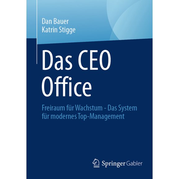 Das CEO Office: Freiraum Fr Wachstum - Das System Fr Modernes Top-Management, (Paperback)