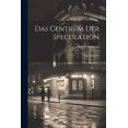 thumbnail image 1 of Das Centrum der Speculation (Paperback), 1 of 1