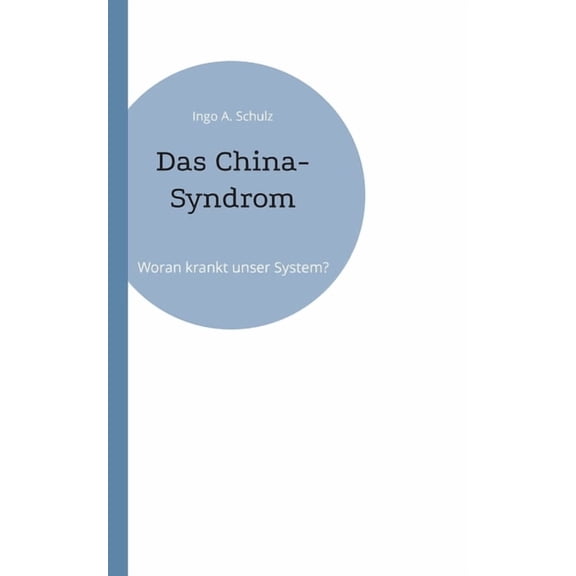 Das China-Syndrom: Woran krankt unser System?, (Paperback)