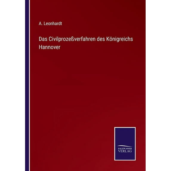 Das Civilproze?verfahren des K?nigreichs Hannover