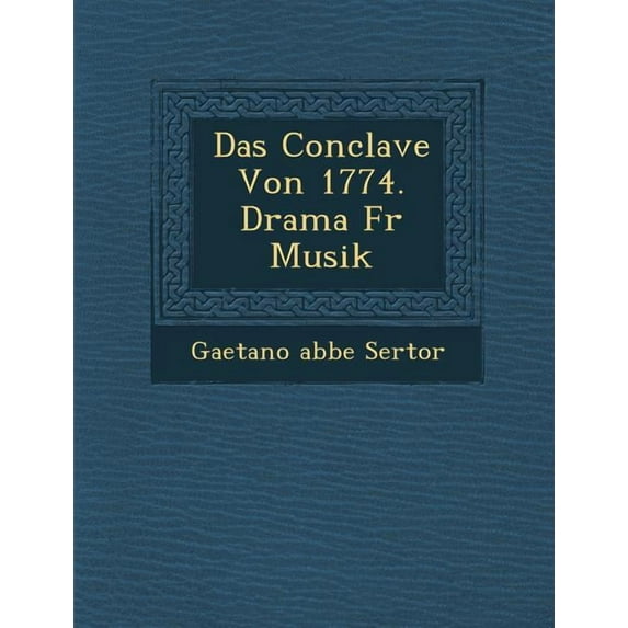 Das Conclave Von 1774. Drama Fur Musik (Paperback)