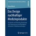 thumbnail image 1 of Sustainable Management, WertschÃ¶pfung Un Das Design Nachhaltiger Medizinprodukte: Ein Ansatz Zur Erfassung, Bewertung Und Steuerung Von Nachhaltigkeitsrelevanten, (Paperback), 1 of 1