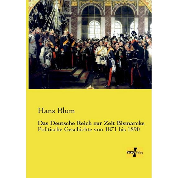 Das Deutsche Reich zur Zeit Bismarcks: Politische Geschichte von 1871 bis 1890, (Paperback)
