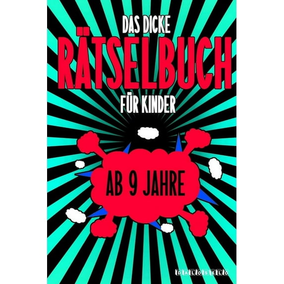 Das Dicke Rätselbuch Für Kinder Ab 9 Jahre: Knifflige Aufgaben wie Wortschlangen, Zahlenrätsel, Labyrinth Spiele, Rätselaufgaben, Kreuzworträtsel mit Bilder und Knobelaufgaben die Spaß machen. Buch mi