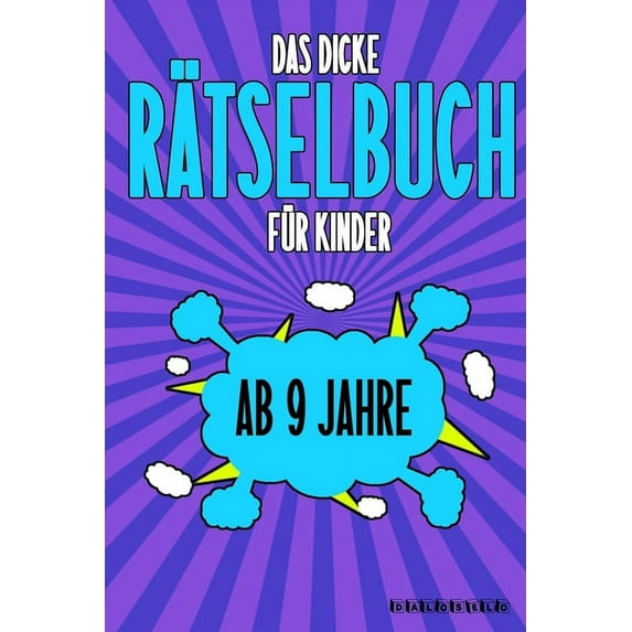 Das Dicke Rätselbuch Für Kinder Ab 9 Jahre: Knifflige Aufgaben wie Wortschlangen, Zahlenrätsel, Labyrinth Spiele, Rätselaufgaben, Kreuzworträtsel mit Bilder und Knobelaufgaben die Spaß machen. Buch mi