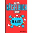thumbnail image 1 of Das Dicke Rätselbuch Für Kinder Ab 9 Jahre: Knifflige Aufgaben wie Wortschlangen, Zahlenrätsel, Labyrinth Spiele, Rätselaufgaben, Kreuzworträtsel mit Bilder und Knobelaufgaben die Spaß machen. Buch mi, 1 of 1