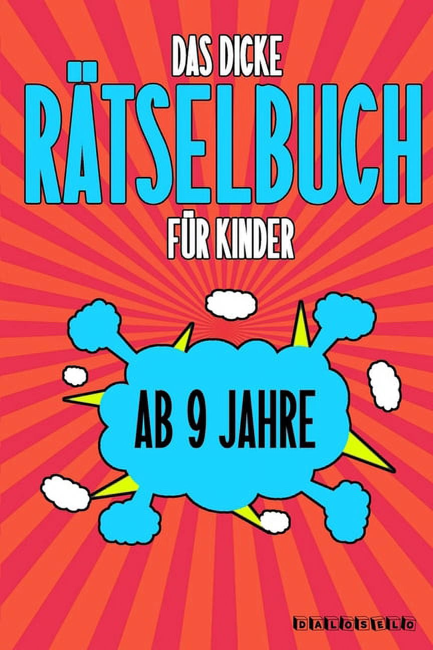 Das Dicke Rätselbuch Für Kinder Ab 9 Jahre: Knifflige Aufgaben wie Wortschlangen, Zahlenrätsel, Labyrinth Spiele, Rätselaufgaben, Kreuzworträtsel mit Bilder und Knobelaufgaben die Spaß machen. Buch mi