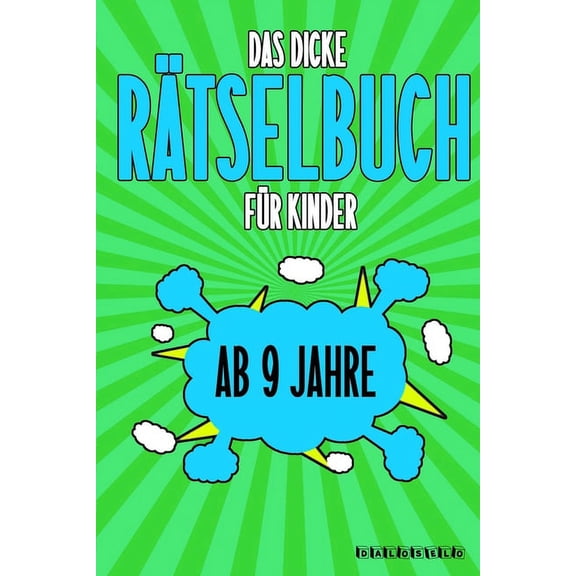 Das Dicke Rätselbuch Für Kinder Ab 9 Jahre: Knifflige Aufgaben wie Wortschlangen, Zahlenrätsel, Labyrinth Spiele, Rätselaufgaben, Kreuzworträtsel mit Bilder und Knobelaufgaben die Spaß machen. Buch mi