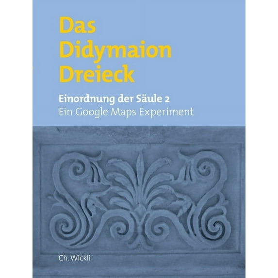 Das Didymaiondreieck: Einordnung von Säule 2 (Ein Google-Maps-Experiment), (Paperback)