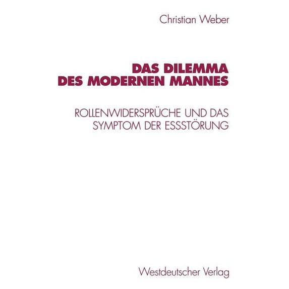 Das Dilemma Des Modernen Mannes: Rollenwidersprüche Und Das Symptom Der EÃstörung, (Paperback)
