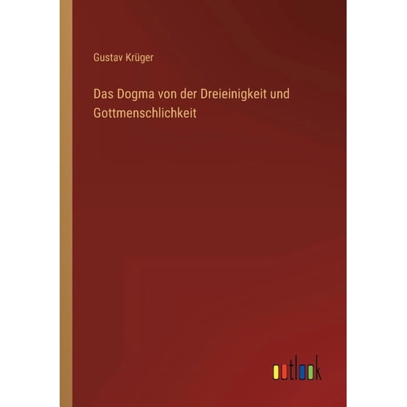 Das Dogma von der Dreieinigkeit und Gottmenschlichkeit (Paperback)