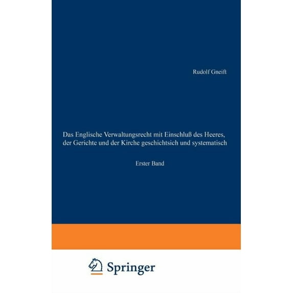 Das Englische Verwaltungsrecht Mit Einschluà Des Heeres, Der Gerichte Und Der Kirche Geschichtsich Und Systematisch: Ers, (Paperback)