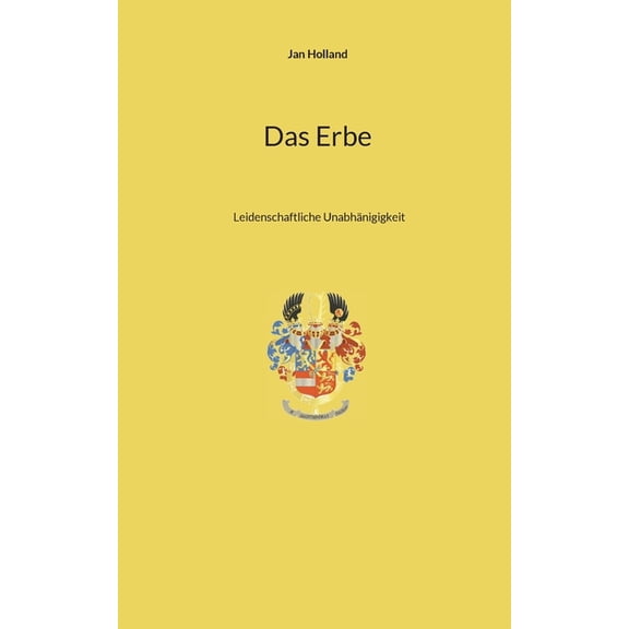 Das Erbe: Leidenschaftliche Unabhngigkeit, (Paperback)