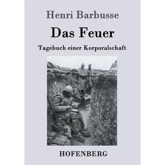 Das Feuer : Tagebuch einer Korporalschaft (Paperback)