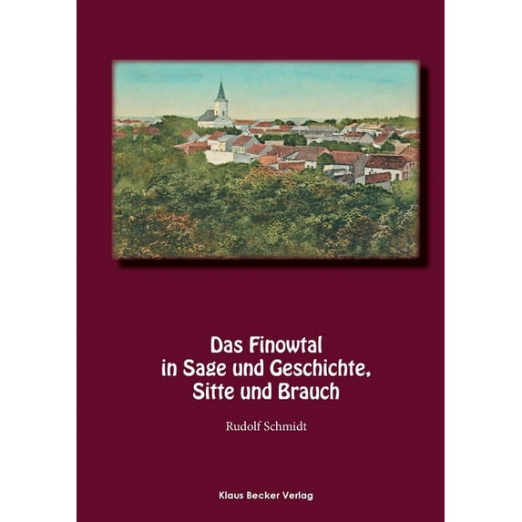 Das Finowtal in Sage und Geschichte, Sitte und Brauch : Im Auftrage des Kreisausschusses des Kreises Oberbarnim, 1924 (Paperback)