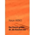 thumbnail image 1 of Das Fleisch gehÃ¶rt dir, die Knochen mir: Lebenserfahrungen eines tÃ¼rkischen Lehrers, (Paperback), 1 of 1