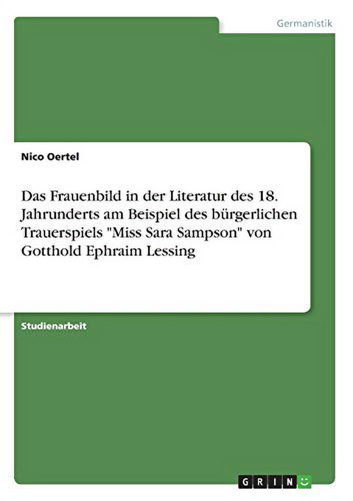 Miss Sara Sampson Zusammenfassung Das Frauenbild in der Literatur des 18. Jahrunderts am Beispiel des
