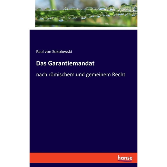 Das Garantiemandat: nach rmischem und gemeinem Recht, (Paperback)