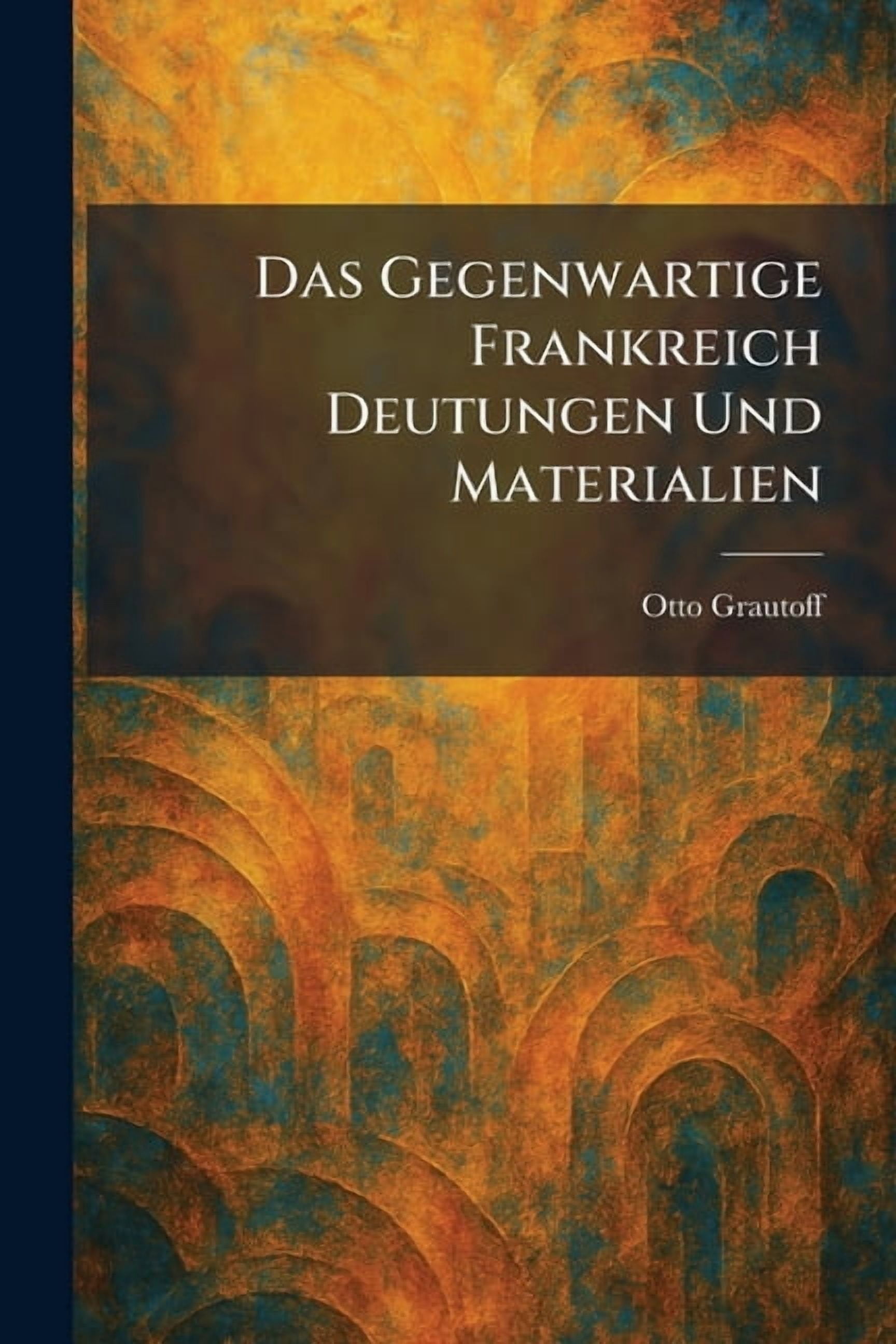 Das Gegenwartige Frankreich Deutungen Und Materialien, (Paperback)