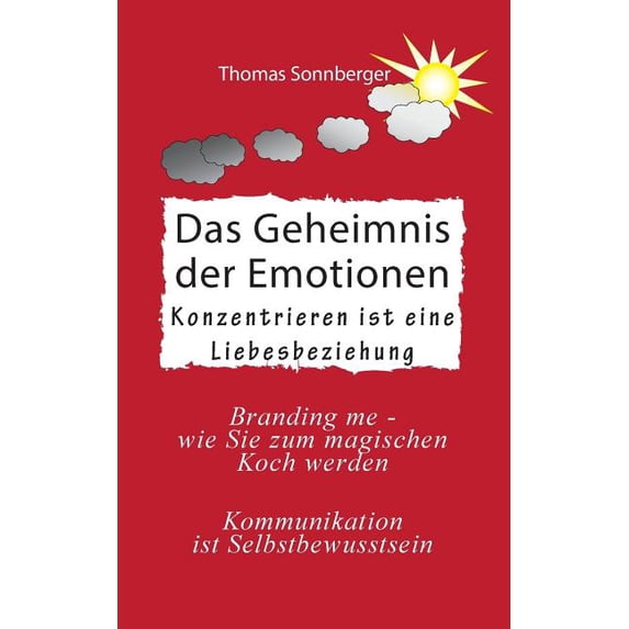 Das Geheimnis der Emotionen: Soul-work, Konzentration ist eine Liebesbeziehung, (Paperback)