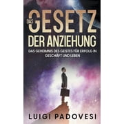 Das Gesetz der Anziehung Das Geheimnis des Geistes f r Erfolg in Gesch ft und Leben, Paperback