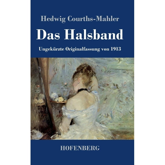 Das Halsband: Ungekrzte Originalfassung von 1913 German Edition Hardcover 3743742136 9783743742130 Hedwig Courths-Mahler