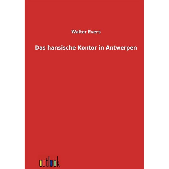 Das Hansische Kontor in Antwerpen (Paperback)