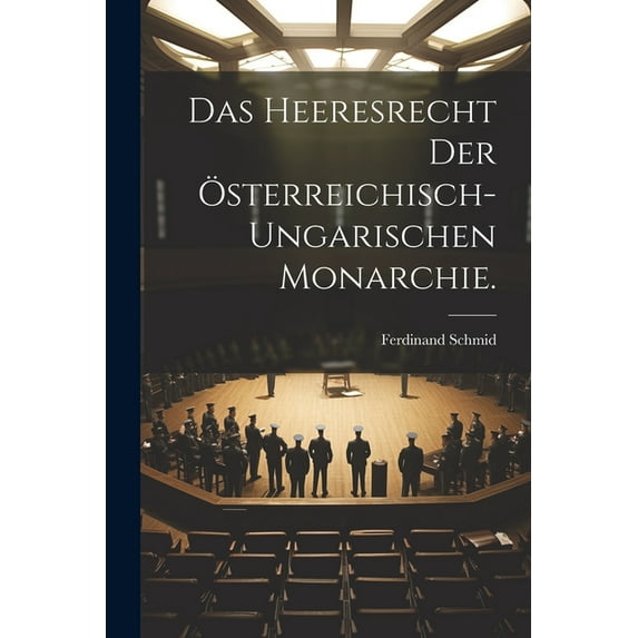 Das Heeresrecht der österreichisch-ungarischen Monarchie. (Paperback)